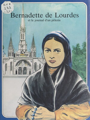 cover image of Bernadette de Lourdes et le journal d'un pèlerin